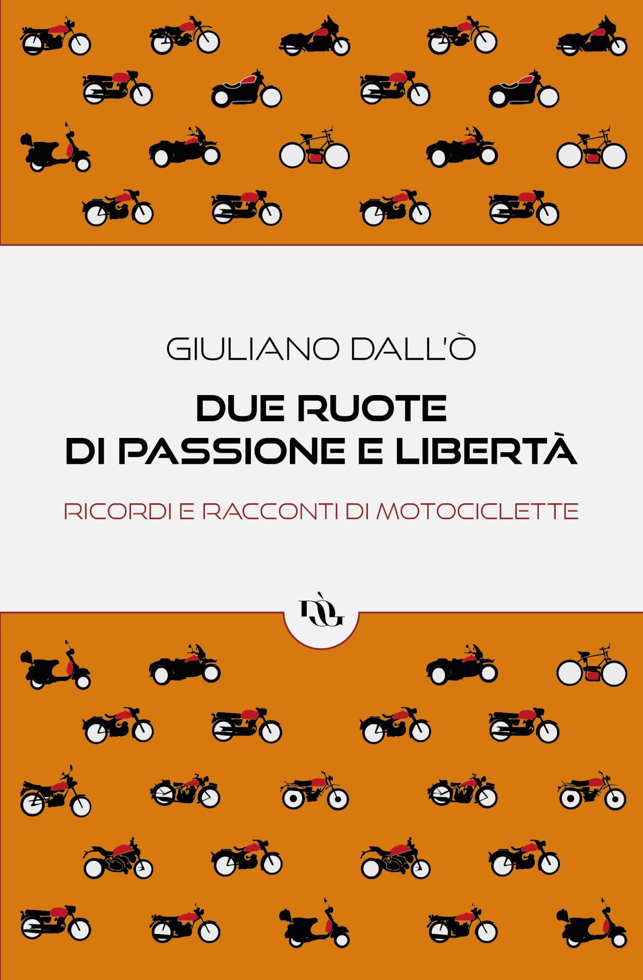 Copertina libro Due ruote di passione e libertà di Giuliano Dall'Ò realizzata da Beatrice Spada designer