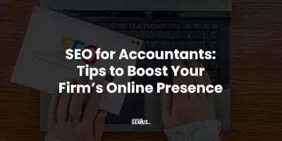 SEO for Accountants: Tips to Boost Your Firm’s Online Presence