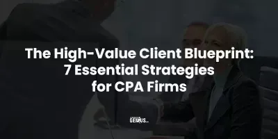 The High-Value Client Blueprint: 7 Essential Strategies for CPA Firms