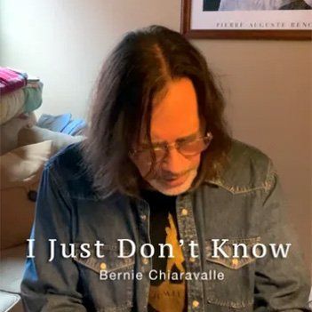 I Just Don't Know - Bernie Chiaravalle