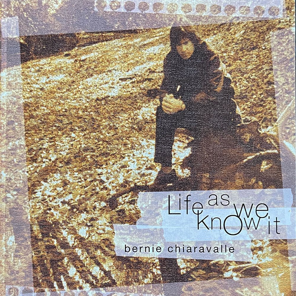 Life As We Know It- Bernie Chiaravalle