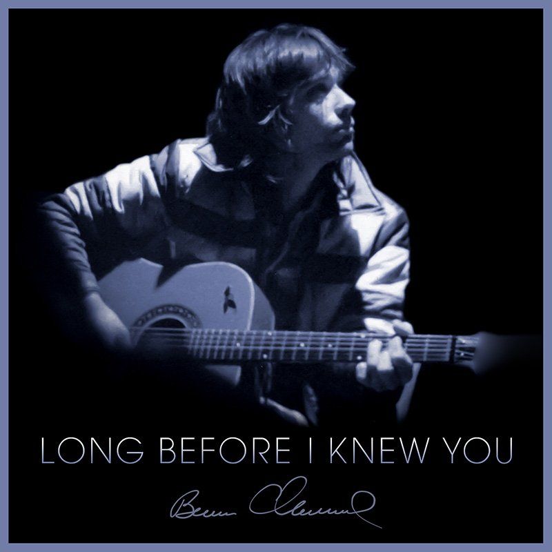 Long Before I Knew You - Bernie Chiaravalle
