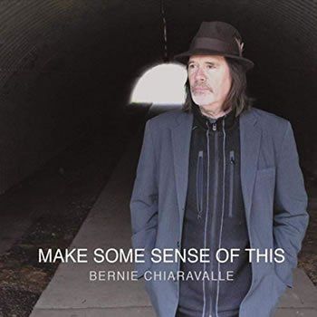 Make Some Sense of This - Bernie Chiaravalle