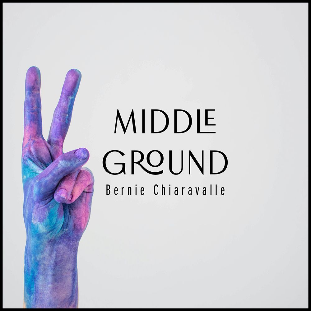 Bernie Chiaravalle - Middle Ground