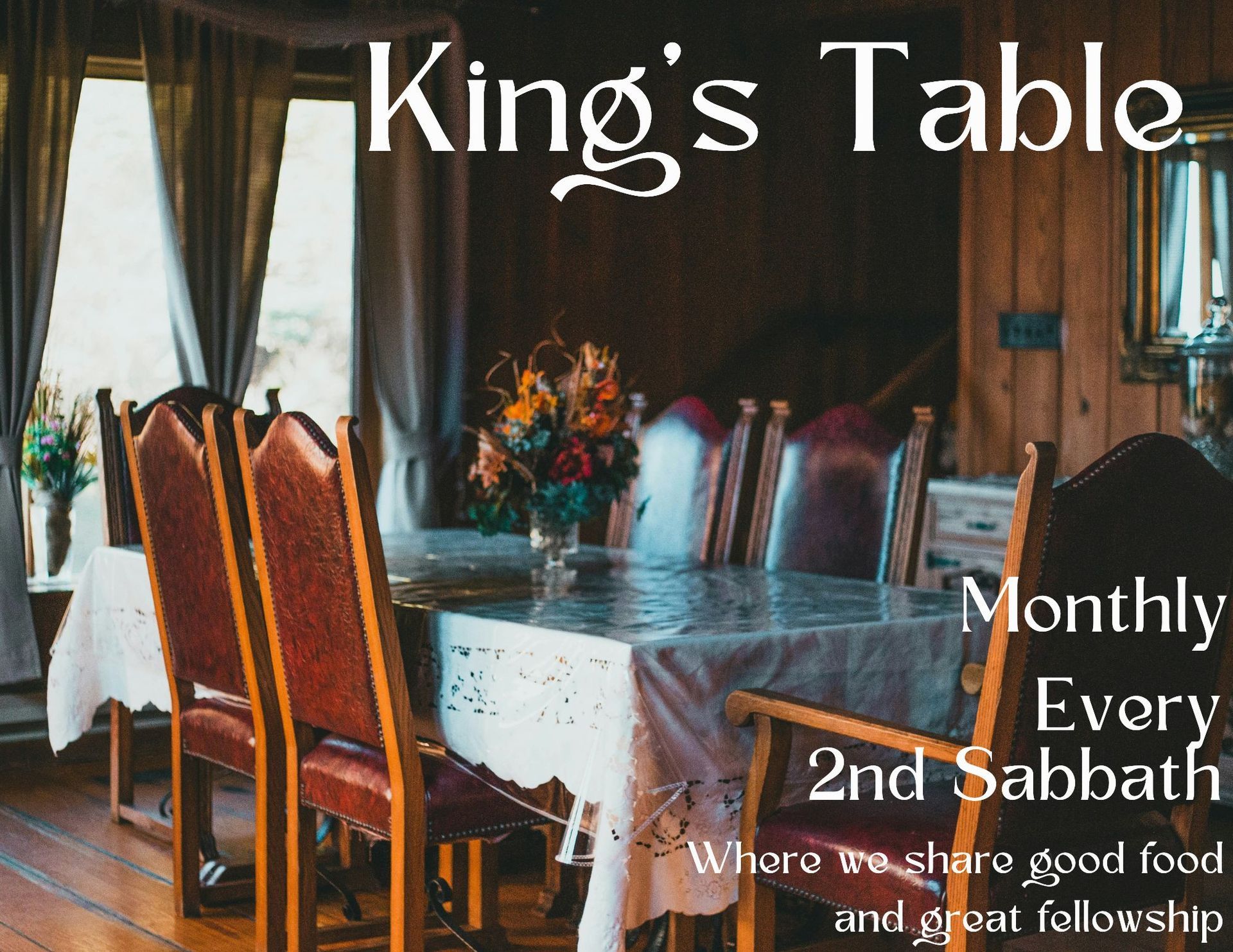 King's Table text over a dining table with chairs. Invitation for monthly gatherings on the 2nd Sabbath.