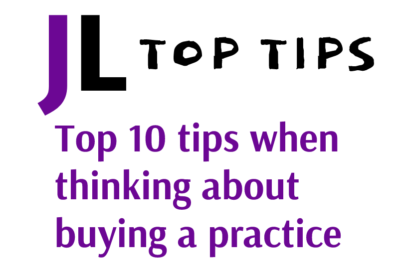 Top 10 tips when thinking about buying a practice