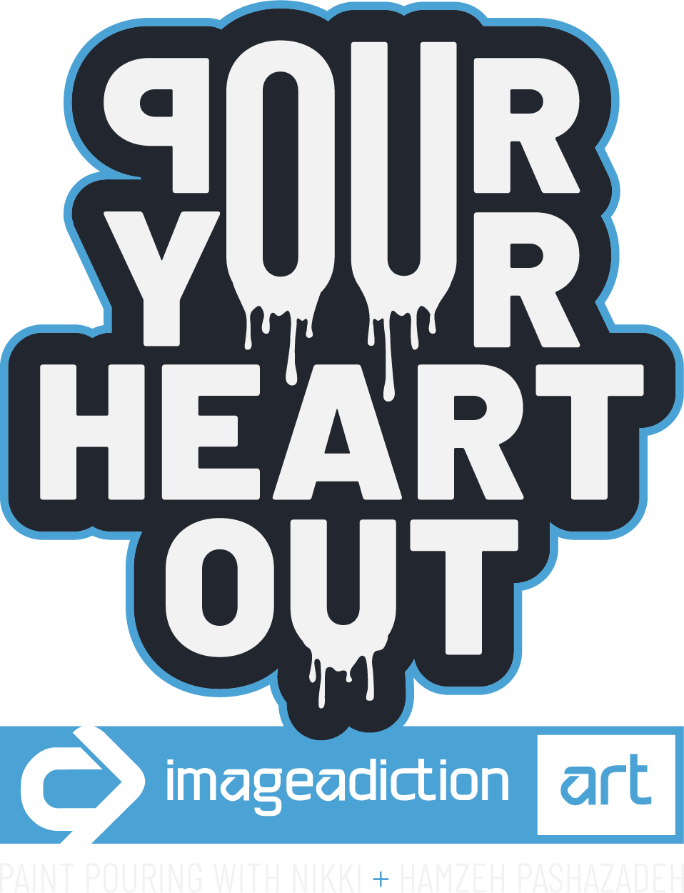 Pour Your Heart Out with imageAdiction Art