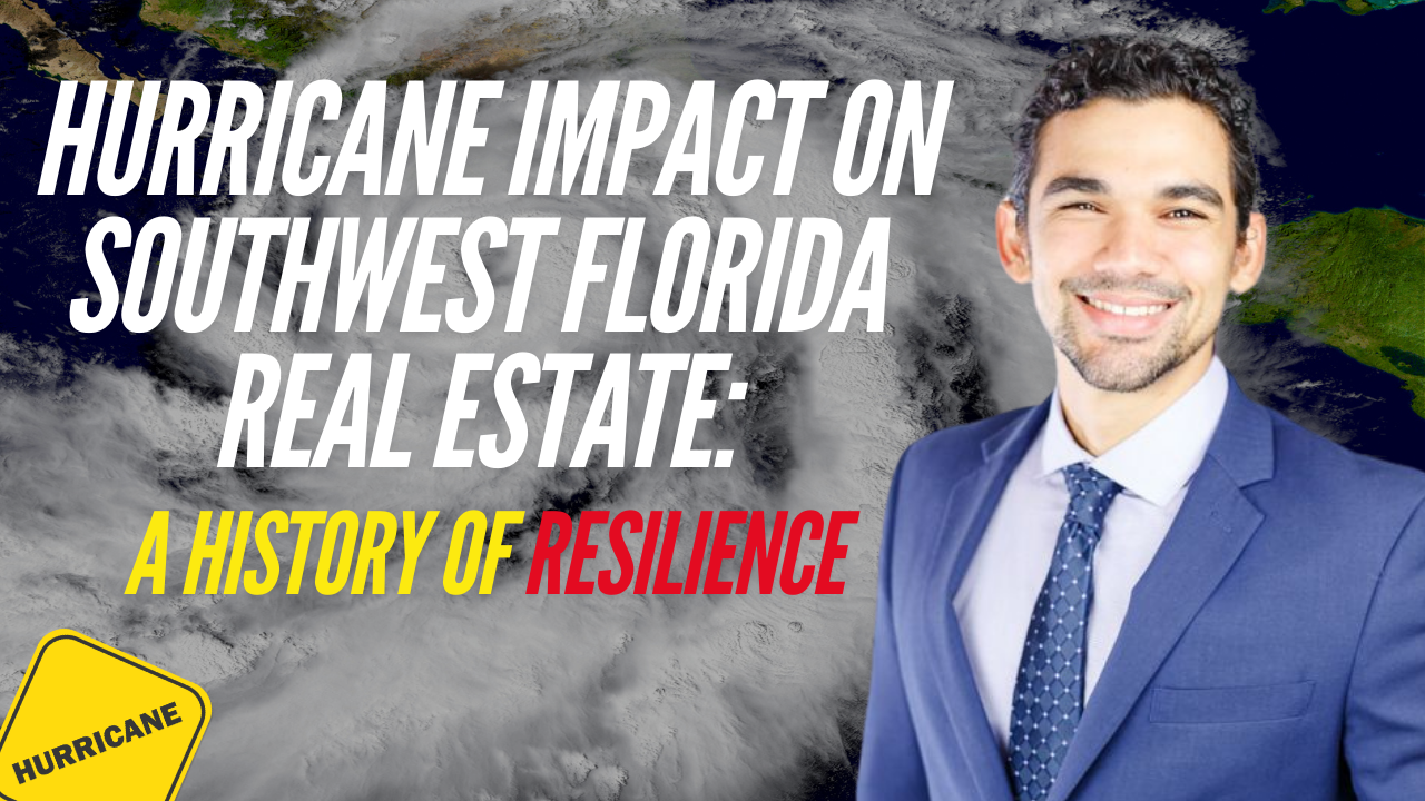 Hurricane Impact on Southwest Florida Real Estate: A History of Resilience