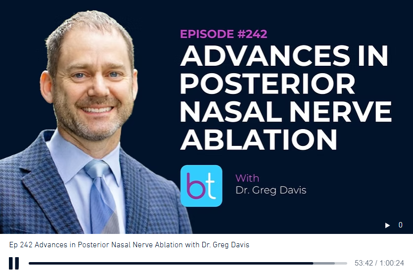 Dr. Greg Davis Discussing the Advances in Posterior Nasal Nerve Ablation