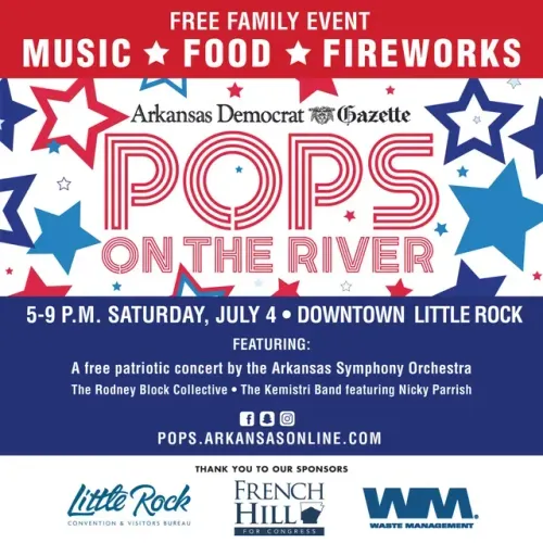 Free family event poster for Pops on the River, music, food, and fireworks in downtown Little Rock, July 4