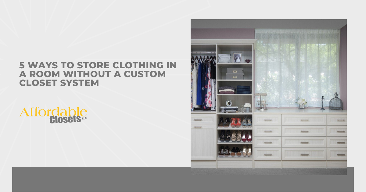 5 Ways to Store Clothing in a Room Without a Custom Closet System
