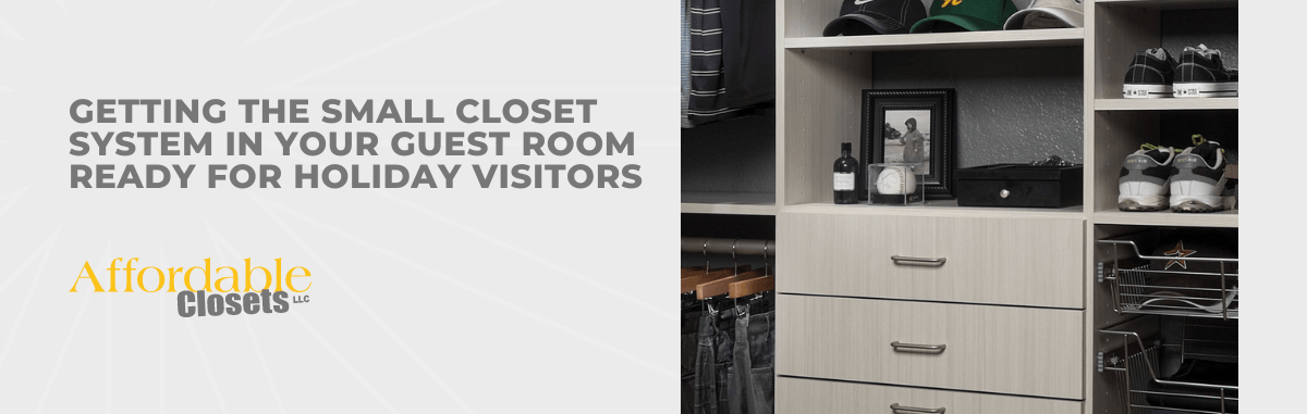Getting the Small Closet System in Your Guest Room Ready for Holiday Visitors