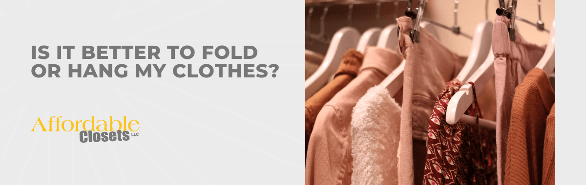 Is It Better to Fold or Hang My Clothes?