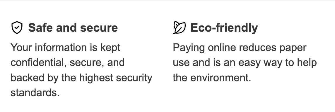 Safe and secure: Information is confidential. Eco-friendly: Online payment reduces paper use.