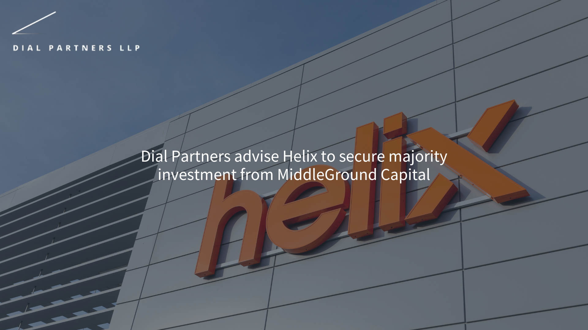 Dial Partners advise Helix to secure majority investment from MiddleGround Capital