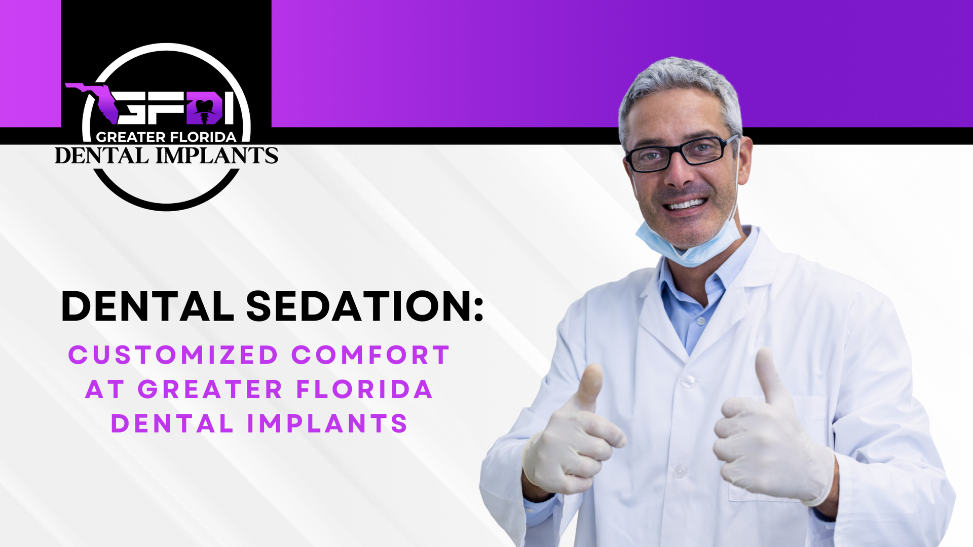 Dentist in lab coat giving thumbs up, promoting dental sedation at Greater Florida Dental Implants. Purple banner in background.