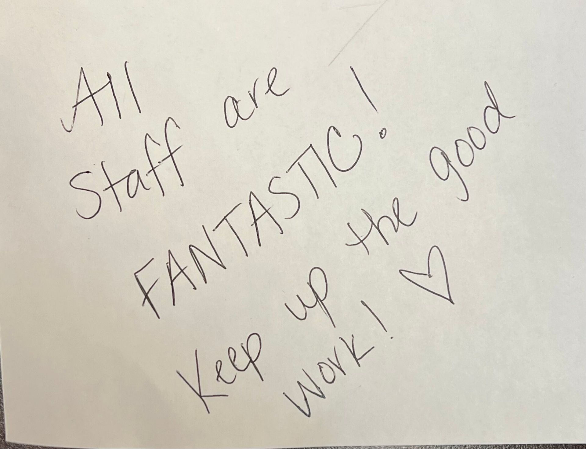 A note that says all staff are fantastic keep up the good work