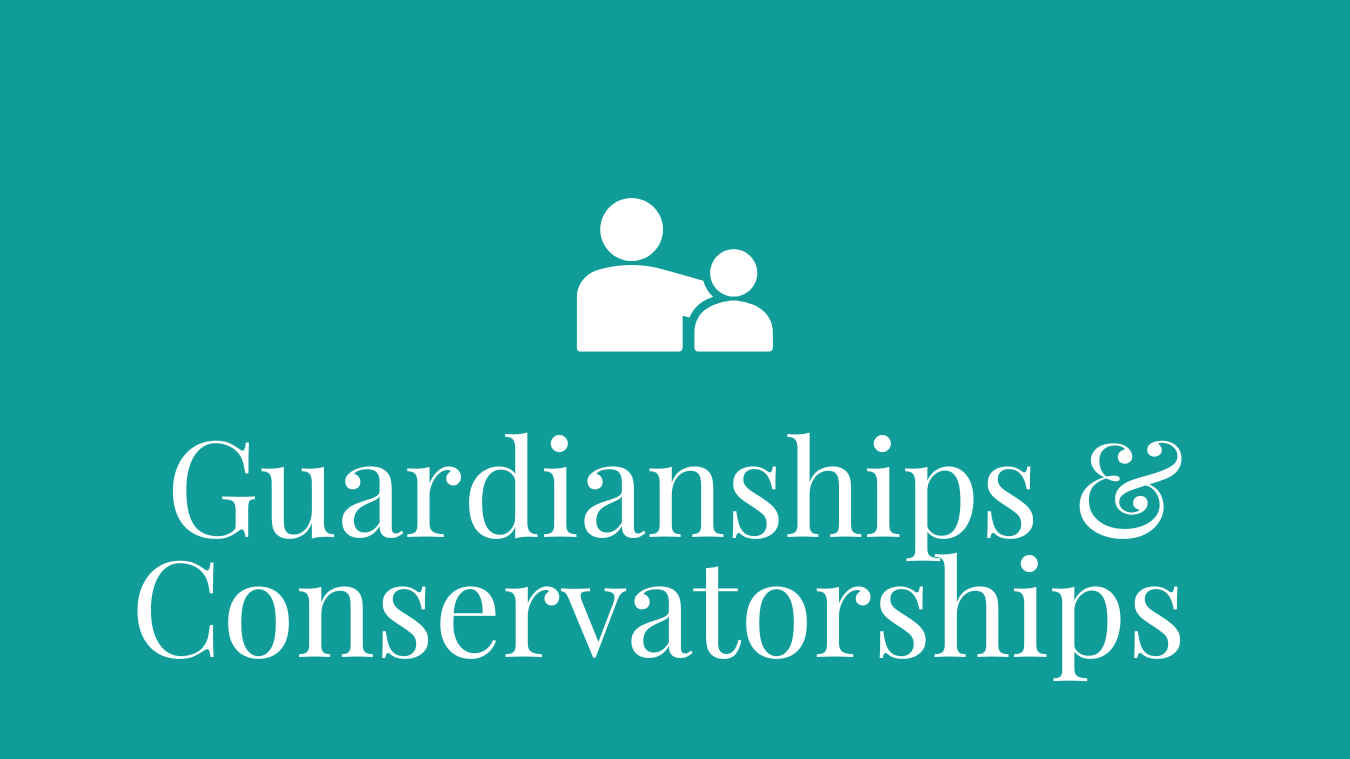 Guardianships Conservatorships