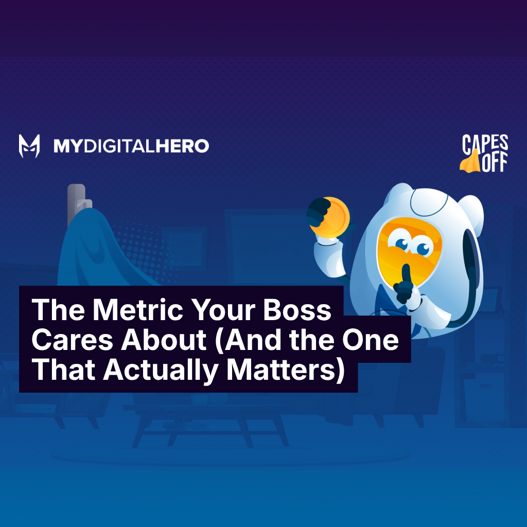Dark blue podcast cover with MYDIGITALHERO logo, cartoon hero, and title: “The Metric Your Boss Cares About”