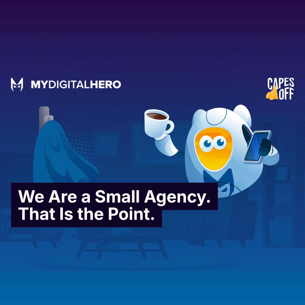 MyDigitalHero ad with cartoon hero holding coffee and phone, saying “We Are a Small Agency. That Is the Point.”