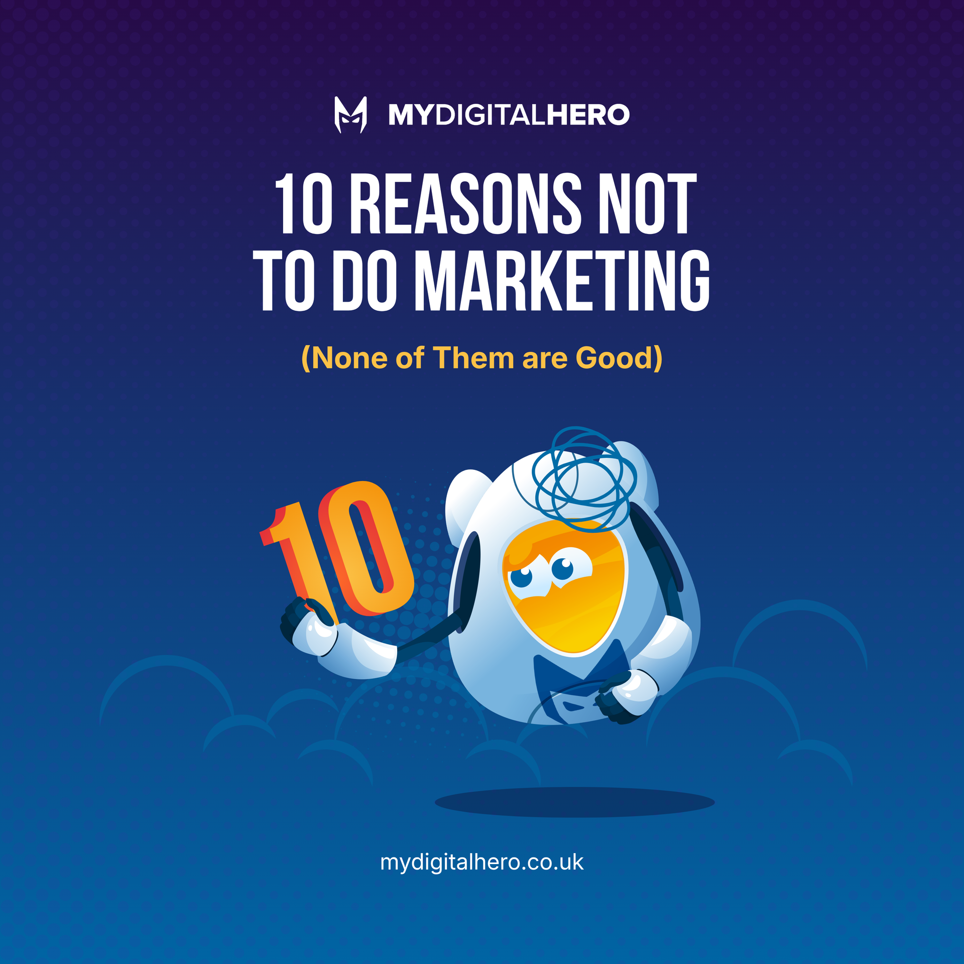 Blue marketing infographic with the title “10 Reasons Not to Do Marketing” and a cartoon character holding a 10 sign