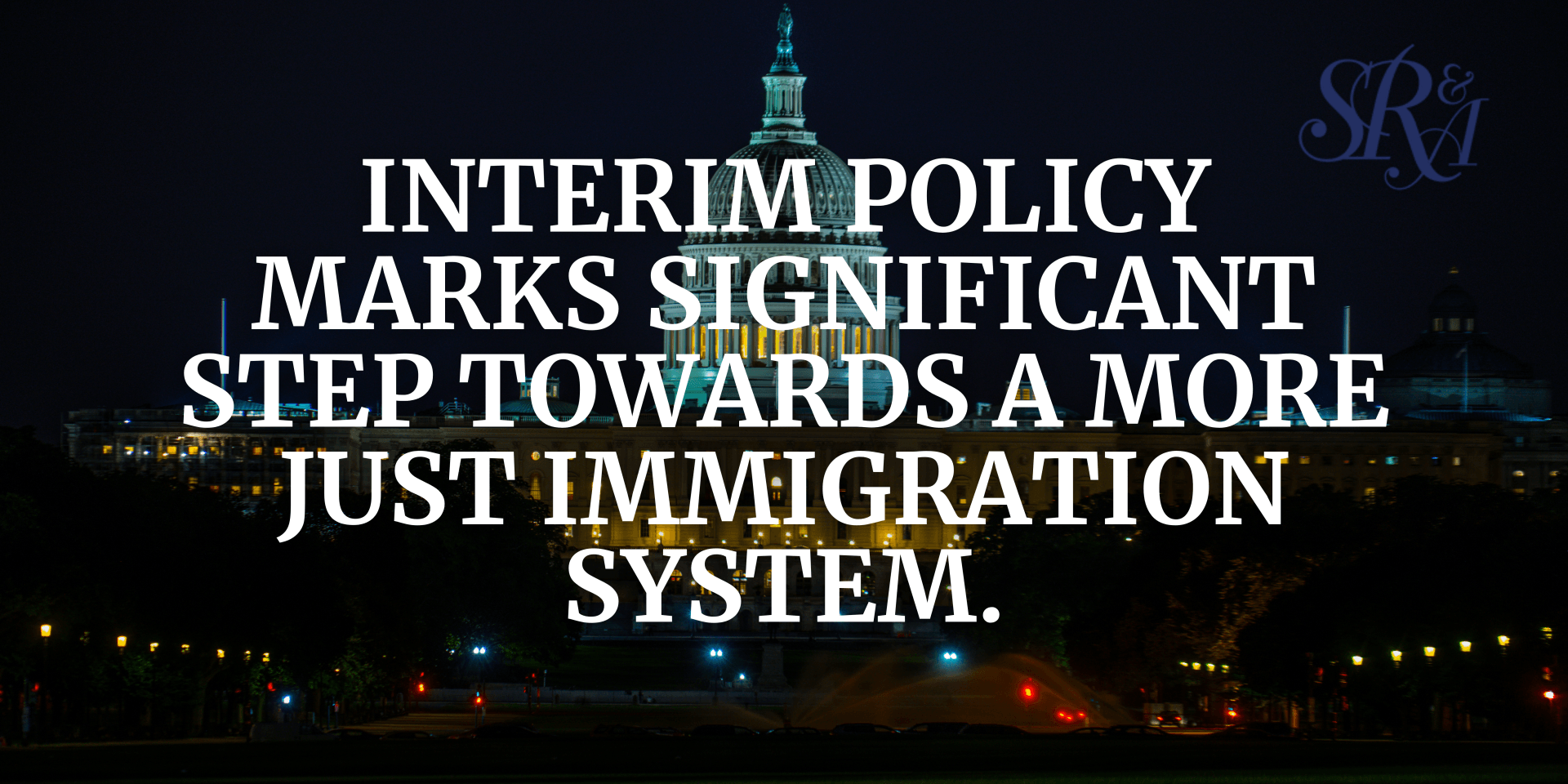 Interim Policy Marks Significant Step Towards a More Just Immigration System.