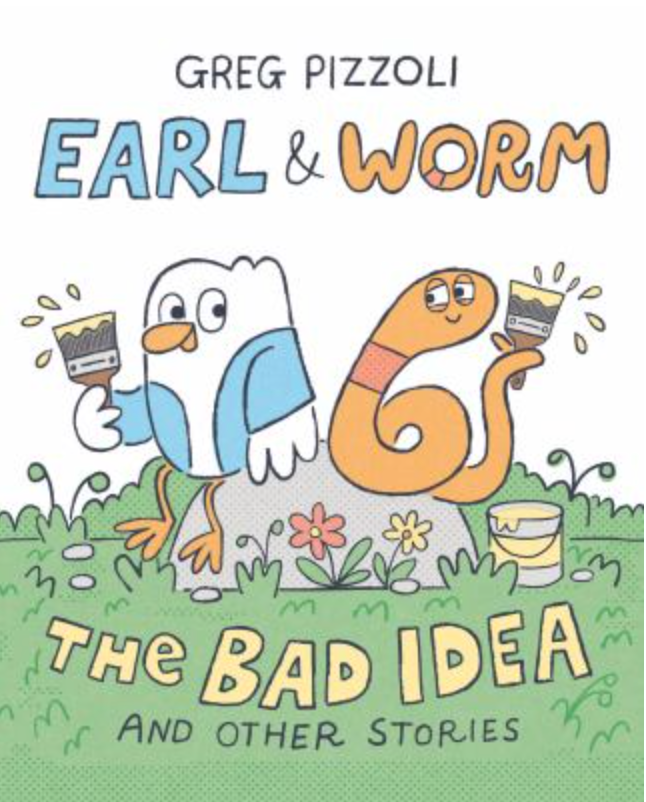 Book cover: Earl the bird and Worm hold paintbrushes while sitting on a rock in grass. Title: Earl & Worm: The Bad Idea.