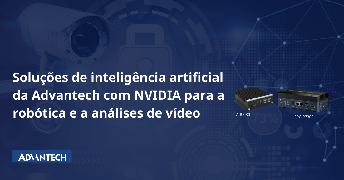 Soluções de inteligência artificial da Advantech com NVIDIA para a robótica e a análises de vídeo