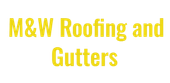 M&W Roofing and Gutters, yellow text on a white background.