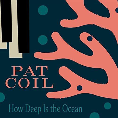 Pat Coil - How Deep Is the Ocean