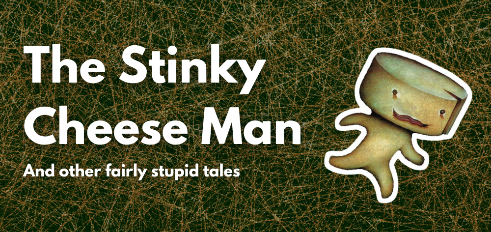 The Stinky Cheese Man