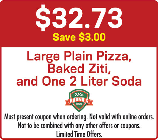 Coupon for Mr. Bruno's: Large plain pizza, baked ziti, and soda for $32.73, save $3.00.