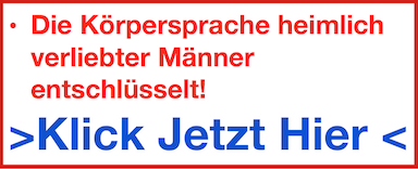 Durch die heimlich verliebt Anzeichen beim Mann