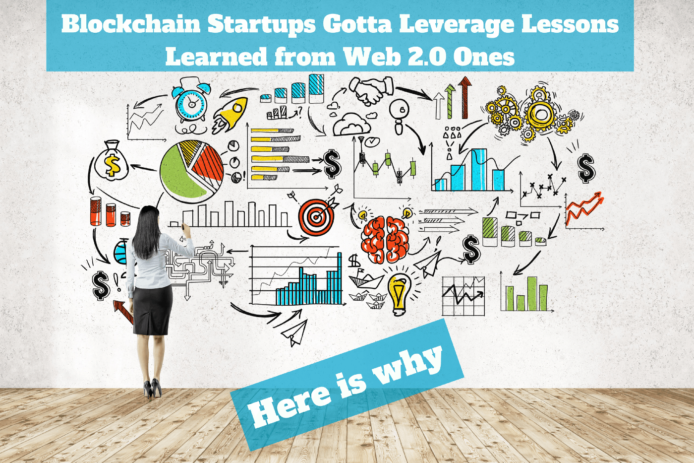 Blockchain Startups Gotta Leverage Lessons Learned fromWeb 2.0 Ones. Here Is Why.