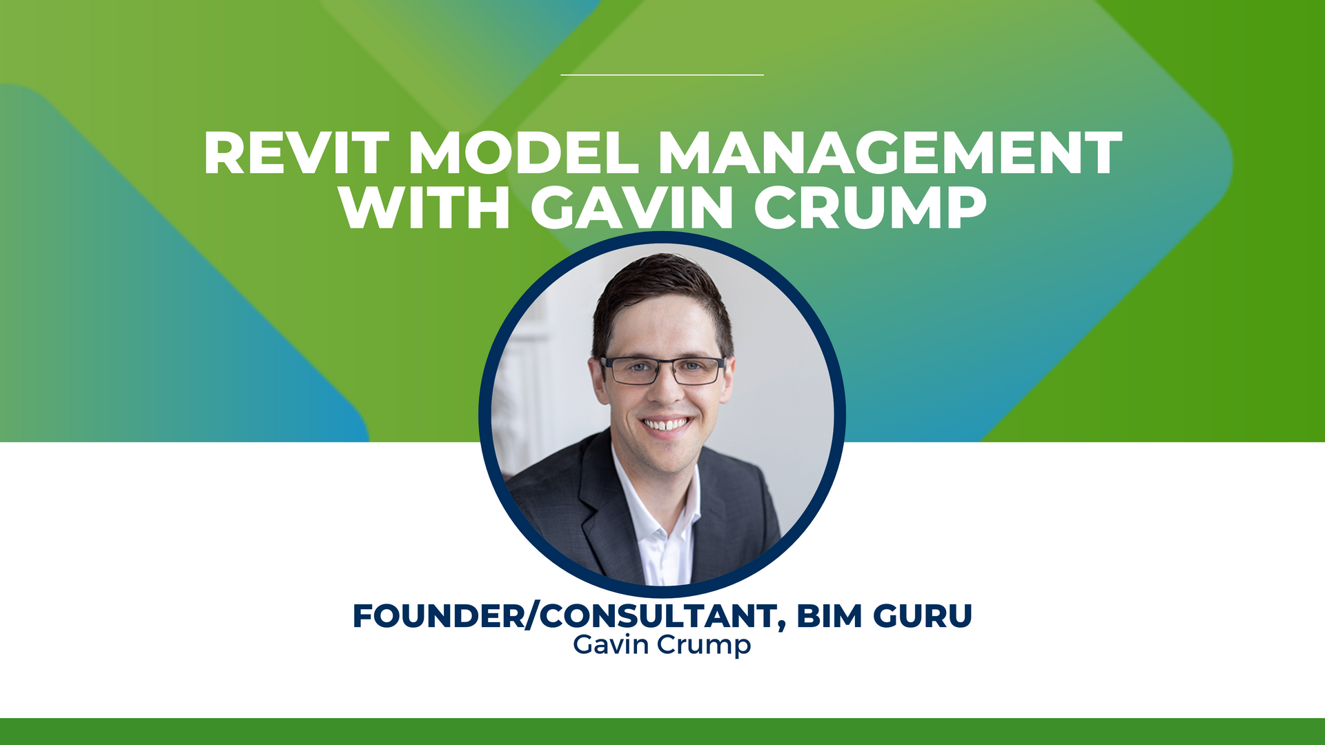 Revit Model Management with Gavin Crump and Ideate Software