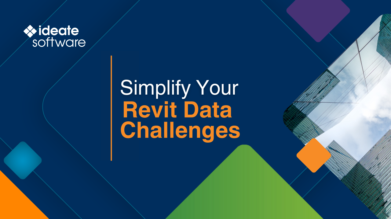 Simplify Your Revit Data Challenges | Ideate Software