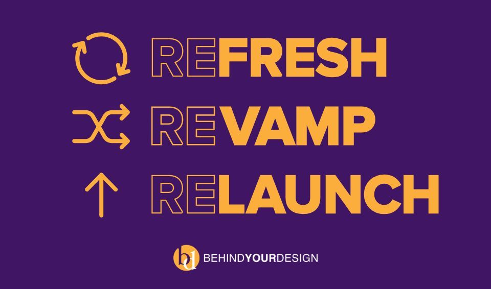 Refresh, Revamp, Relaunch.