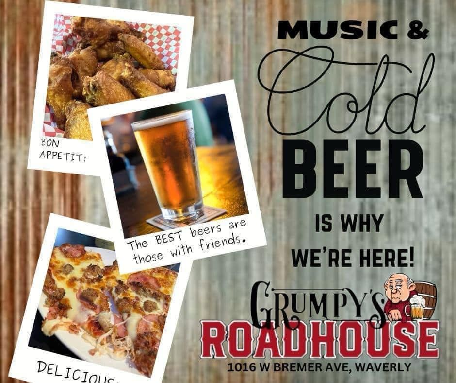 Grumpy 's roadhouse offers music and cold beer is why we 're here !