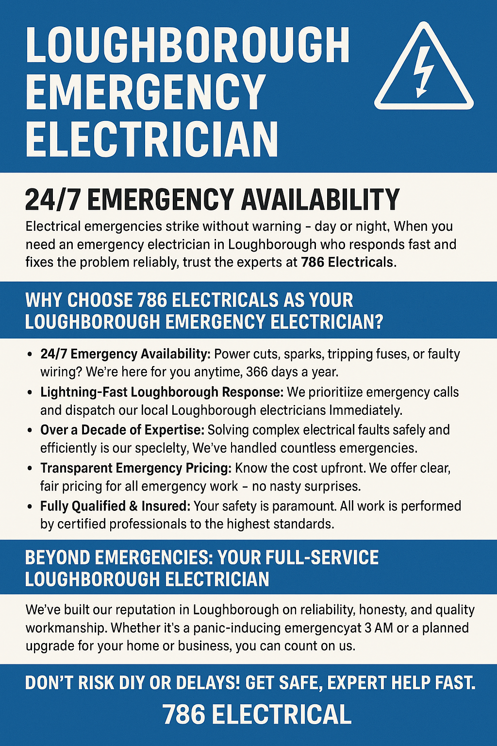 Promotional flyer for 786 Electricals, advertising 24/7 emergency electrician services in Loughborough. The flyer uses a blue and white color scheme and features bold headings and bullet points. Key messages include rapid emergency response, over a decade of expertise, transparent pricing, and fully qualified electricians. It also highlights additional services such as electrical repairs, EICRs, fuse box upgrades, and rewiring. The flyer ends with a strong call-to-action: 'Don’t risk DIY or delays! Get safe, expert help fast. 786 Electricals.