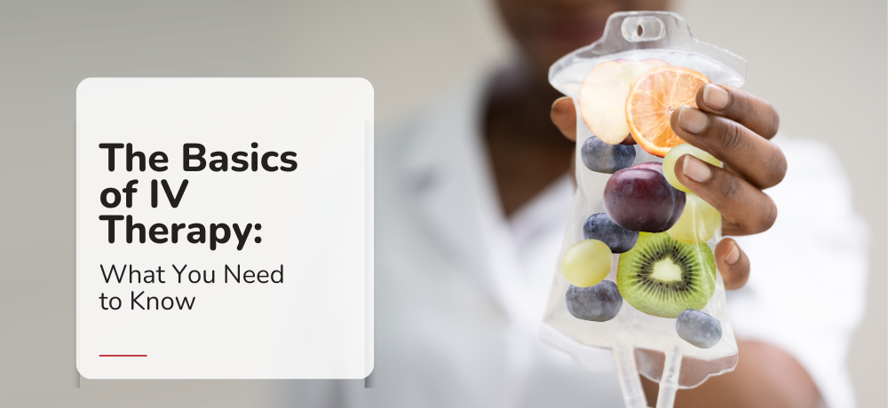 The Basics of IV Therapy: What You Need to Know