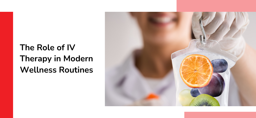 The Role of IV Therapy in Modern Wellness Routines