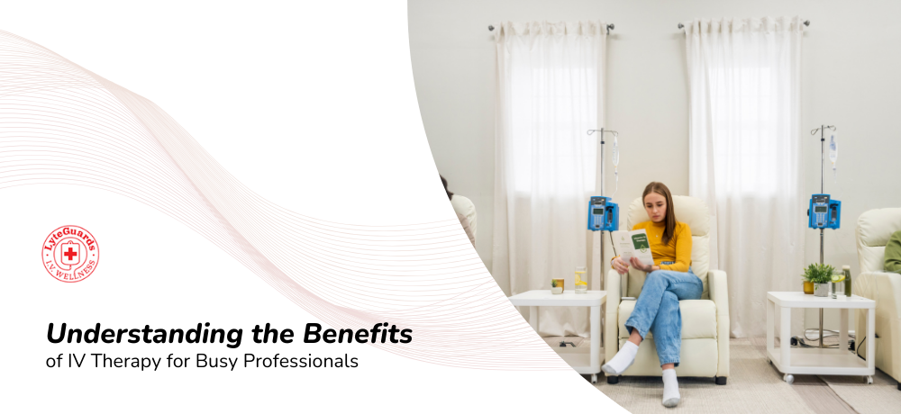 Understanding the Benefits of IV Therapy for Busy Professionals