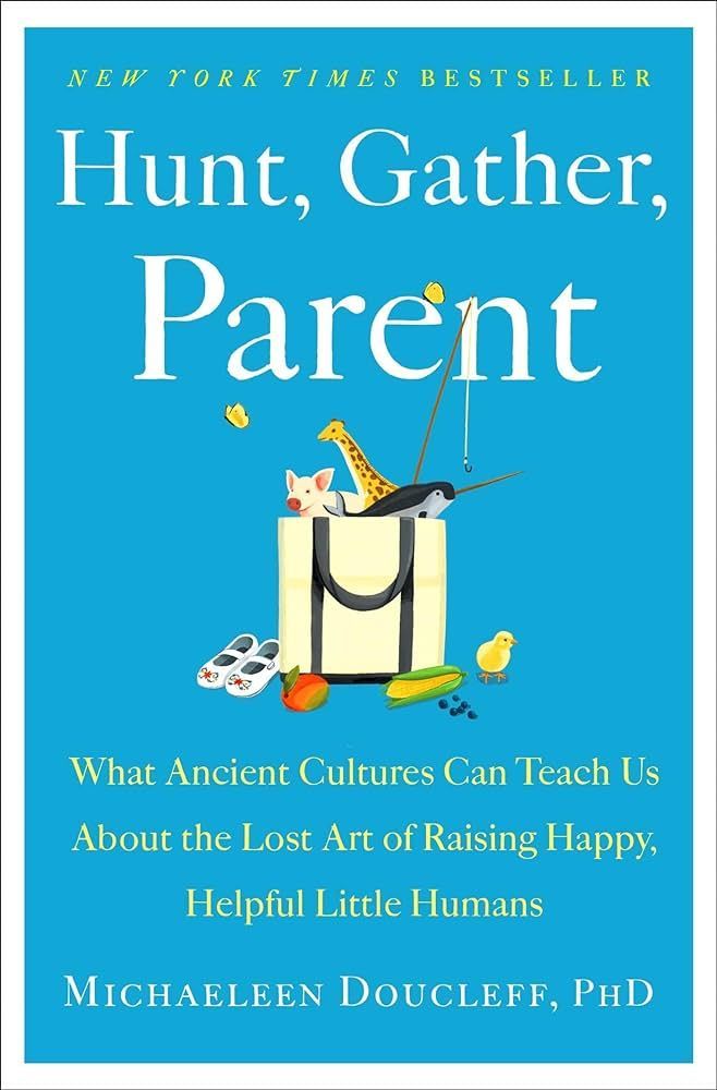 Book cover of Hunt, Gather, Parent. Montessori book for parents