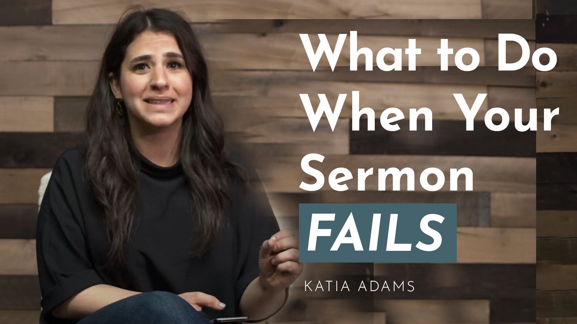 Katia Adams talks about what to do when your sermon fails.