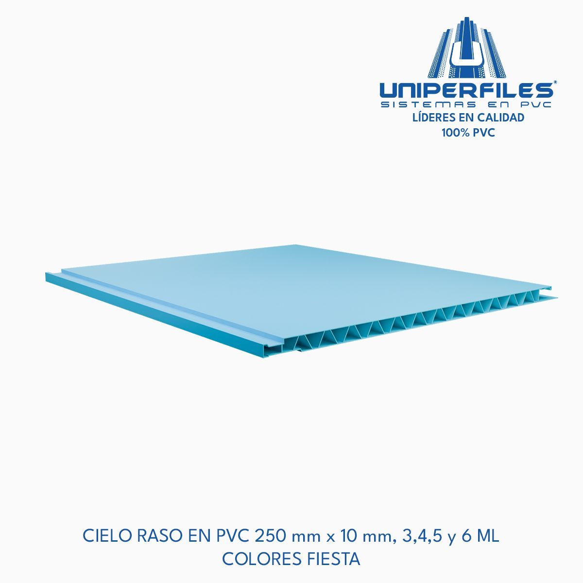 CIELO RASO EN PVC 250 mm x 10 mm, 3,4,5 y 6 ML 
COLORES FIESTA