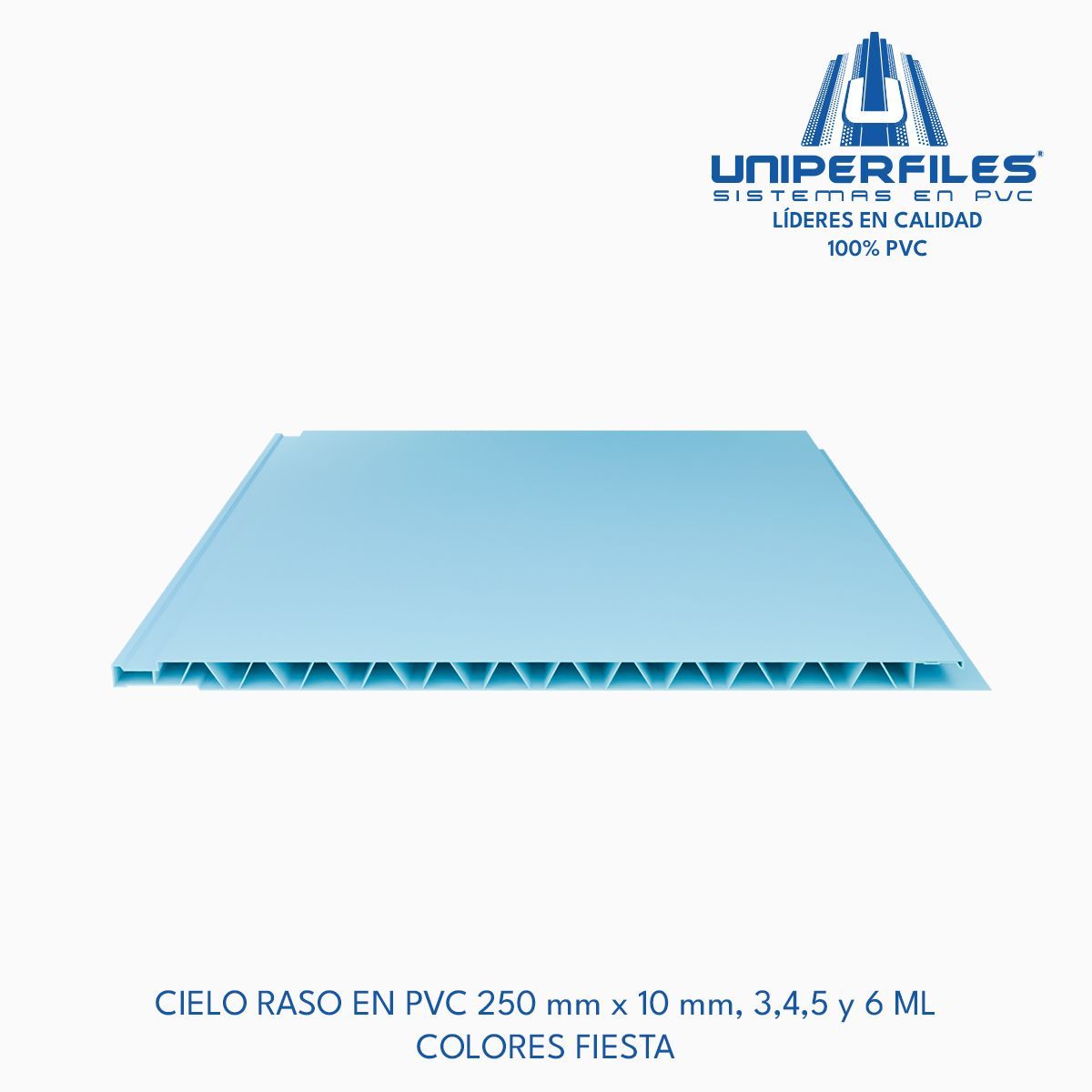 CIELO RASO EN PVC 250 mm x 10 mm, 3,4,5 y 6 ML 
COLORES FIESTA