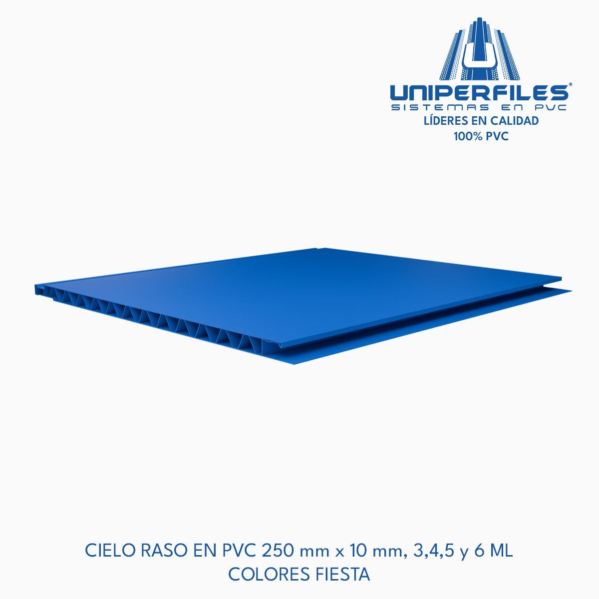 CIELO RASO EN PVC 250 mm x 10 mm, 3,4,5 y 6 ML 
COLORES FIESTA