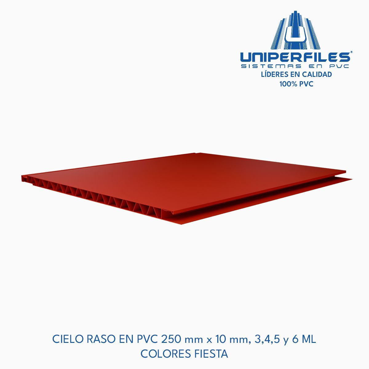 CIELO RASO EN PVC 250 mm x 10 mm, 3,4,5 y 6 ML 
COLORES FIESTA