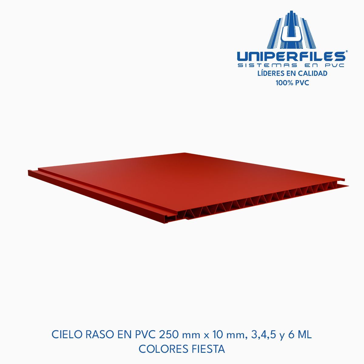 CIELO RASO EN PVC 250 mm x 10 mm, 3,4,5 y 6 ML 
COLORES FIESTA
