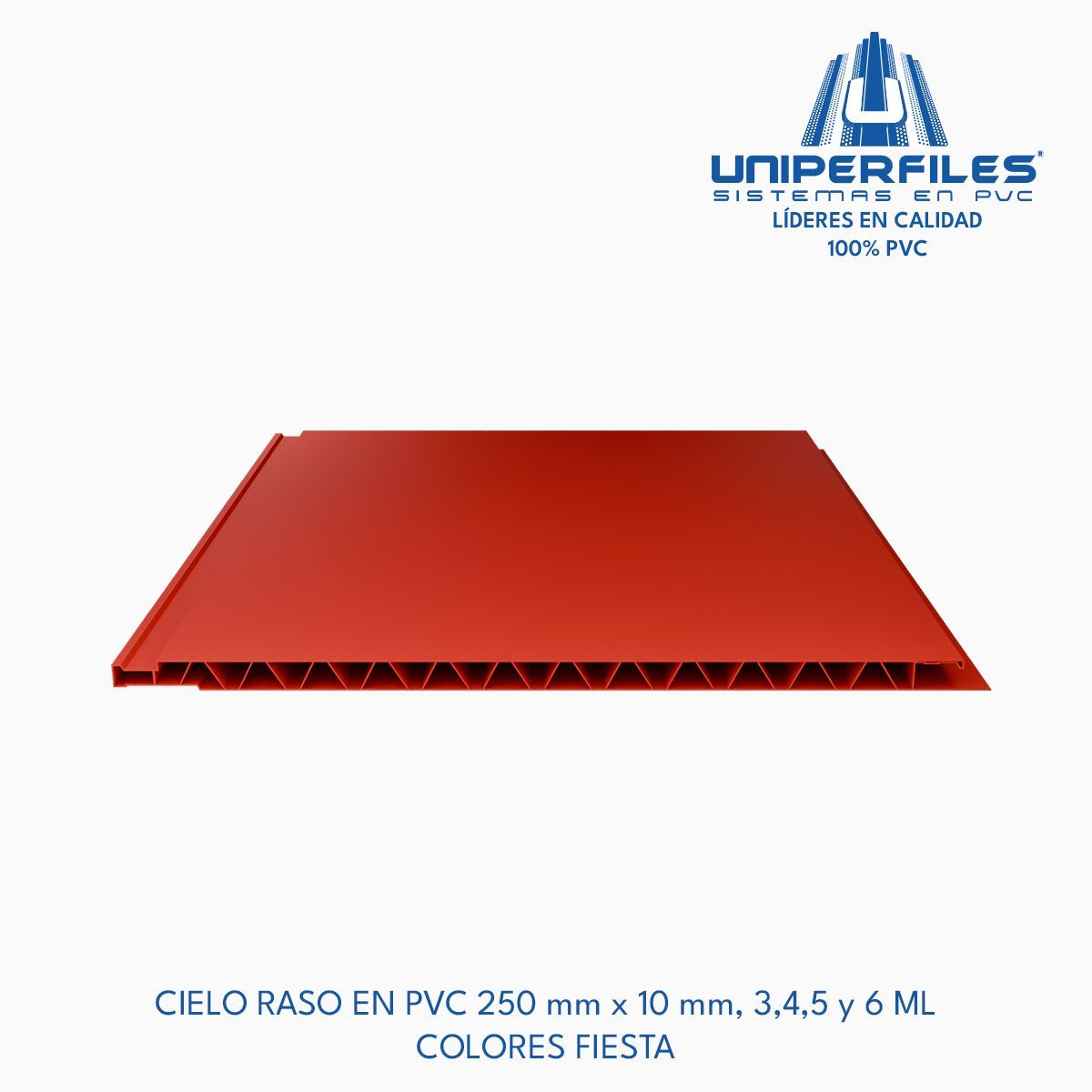 CIELO RASO EN PVC 250 mm x 10 mm, 3,4,5 y 6 ML 
COLORES FIESTA